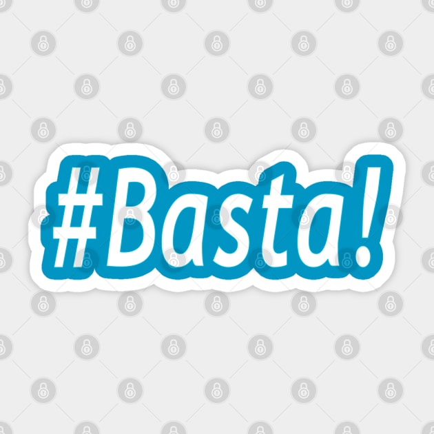 #Basta! Sticker by Jan4insight TeeStore